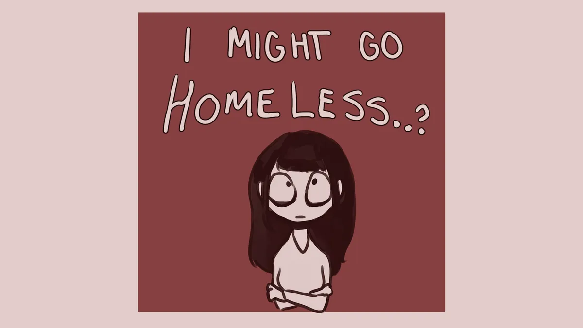 I Might Go Homeless?
